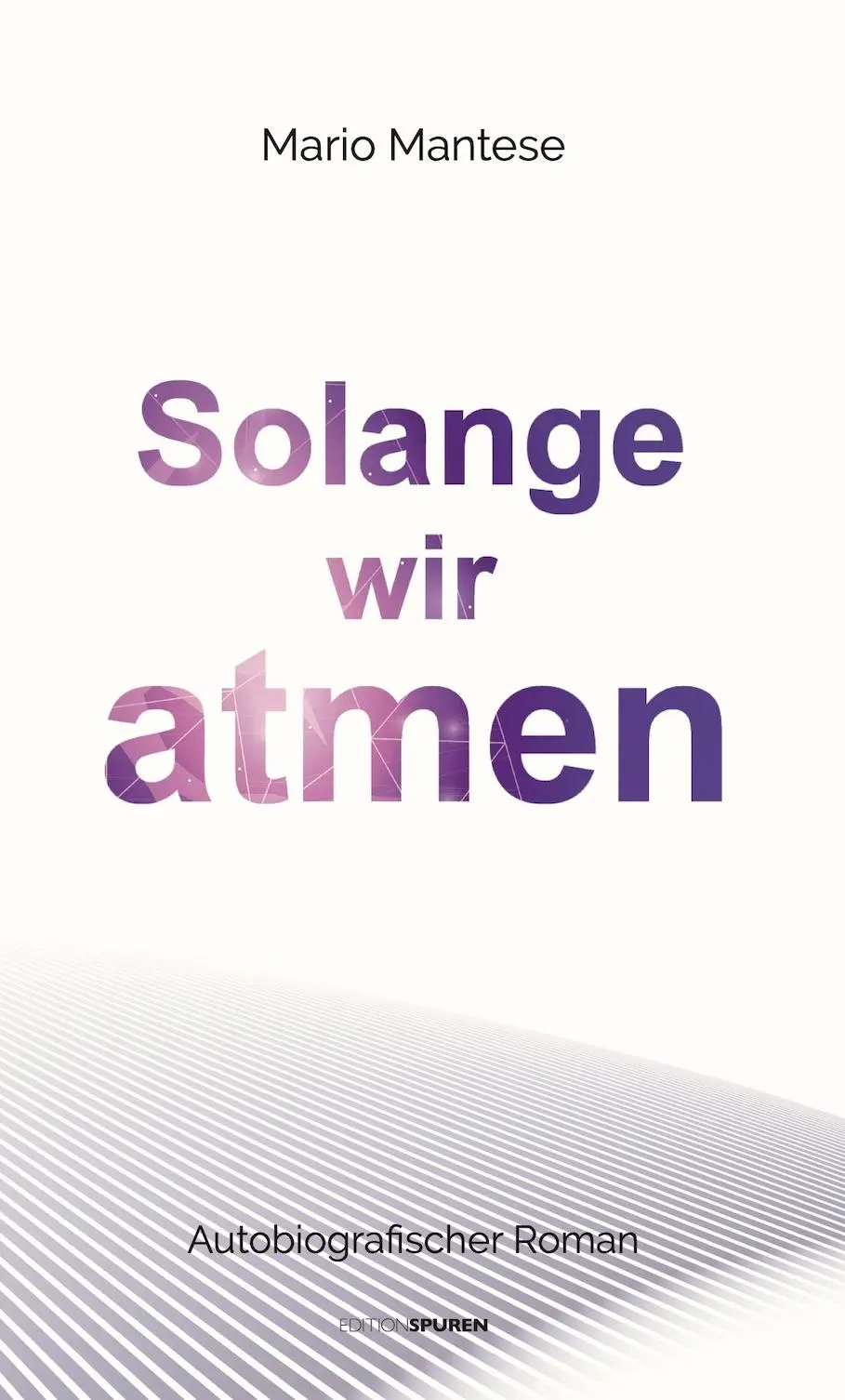 Cover: 9783905752960 | Solange wir atmen | Autobiografischer Roman | Mario Mantese | Buch