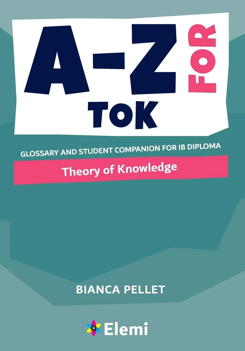 Cover: 9781916413160 | A-Z for Theory of Knowledge | Bianca Pellet | Taschenbuch | Englisch