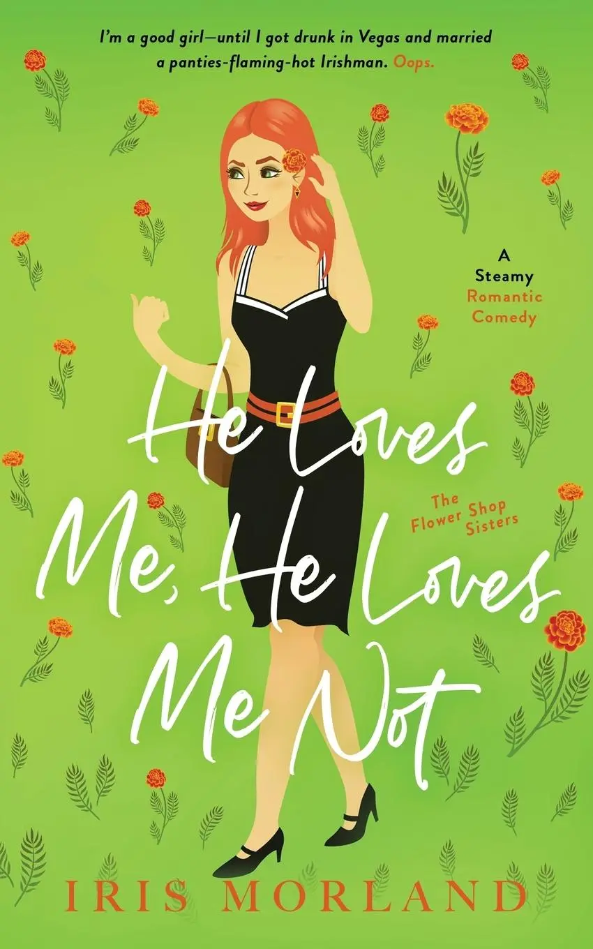 Cover: 9781951063160 | He Loves Me, He Loves Me Not | A Steamy Romantic Comedy | Iris Morland