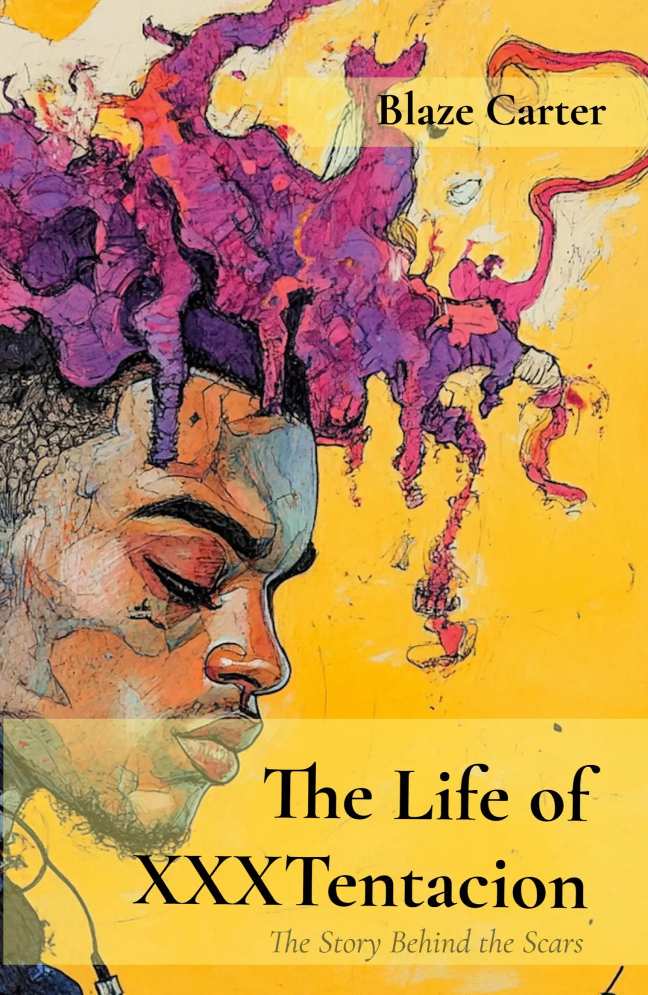 Cover: 9781964003160 | The Life of XXXTentacion | The Story Behind the Scars | Blaze Carter