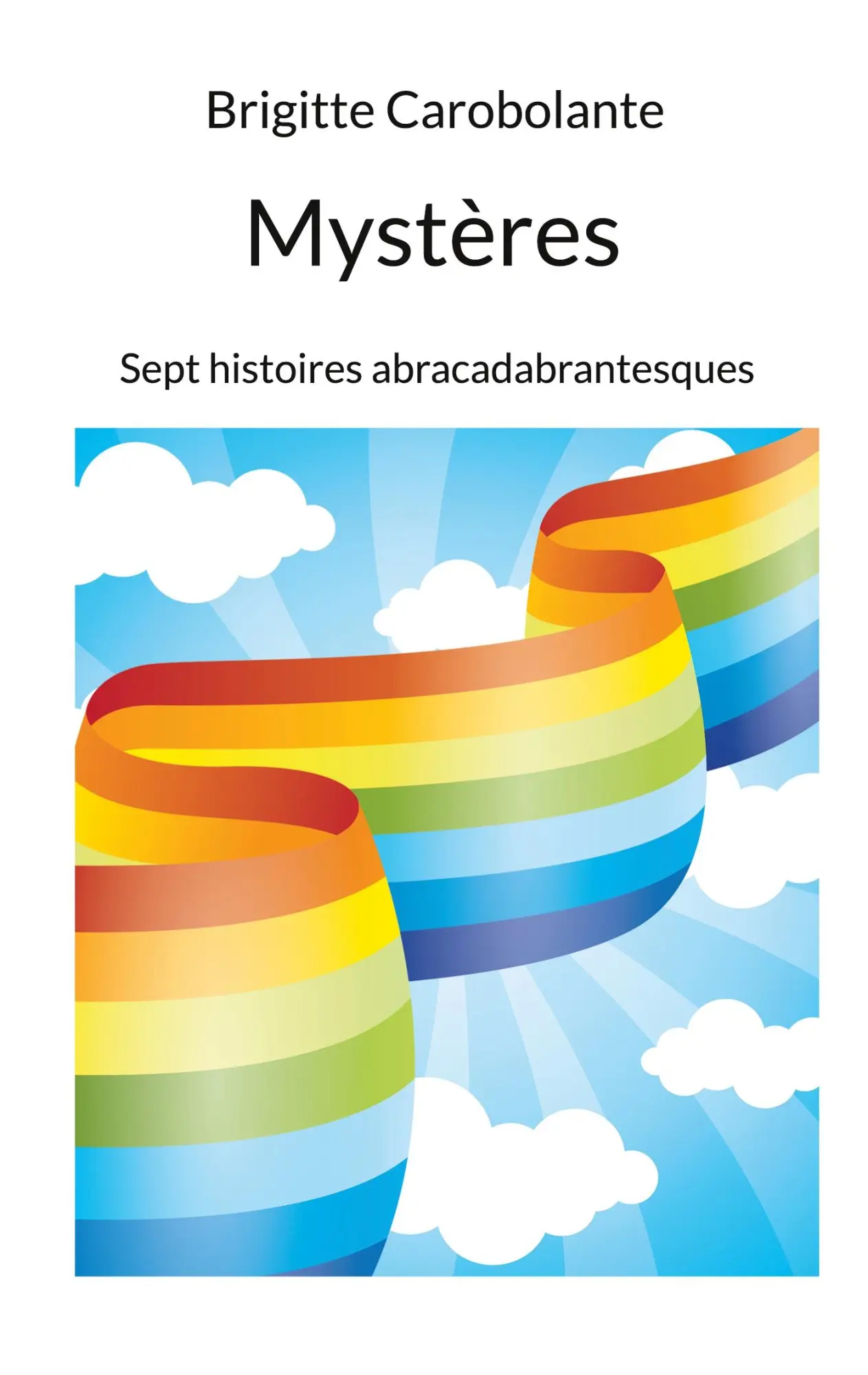 Cover: 9782322453160 | Mystères | Sept histoires abracadabrantesques | Brigitte Carobolante
