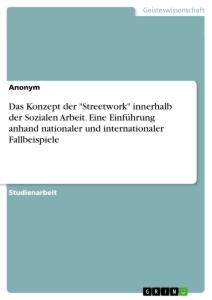 Cover: 9783668963160 | Das Konzept der "Streetwork" innerhalb der Sozialen Arbeit. Eine...