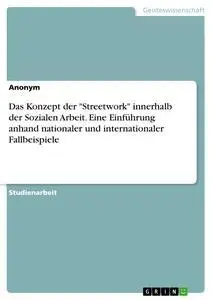 Cover: 9783668963160 | Das Konzept der "Streetwork" innerhalb der Sozialen Arbeit. Eine...