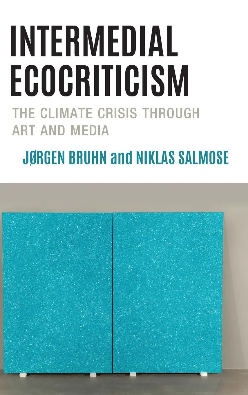 Cover: 9781793653260 | Intermedial Ecocriticism | The Climate Crisis Through Art and Media
