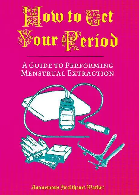 Cover: 9781648413360 | How to Get Your Period | A Guide to Performing Menstrual Extraction