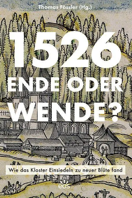 Cover: 9783830683360 | 1526 - Ende oder Wende? Wie das Kloster Einsiedeln zu neuer Blüte fand