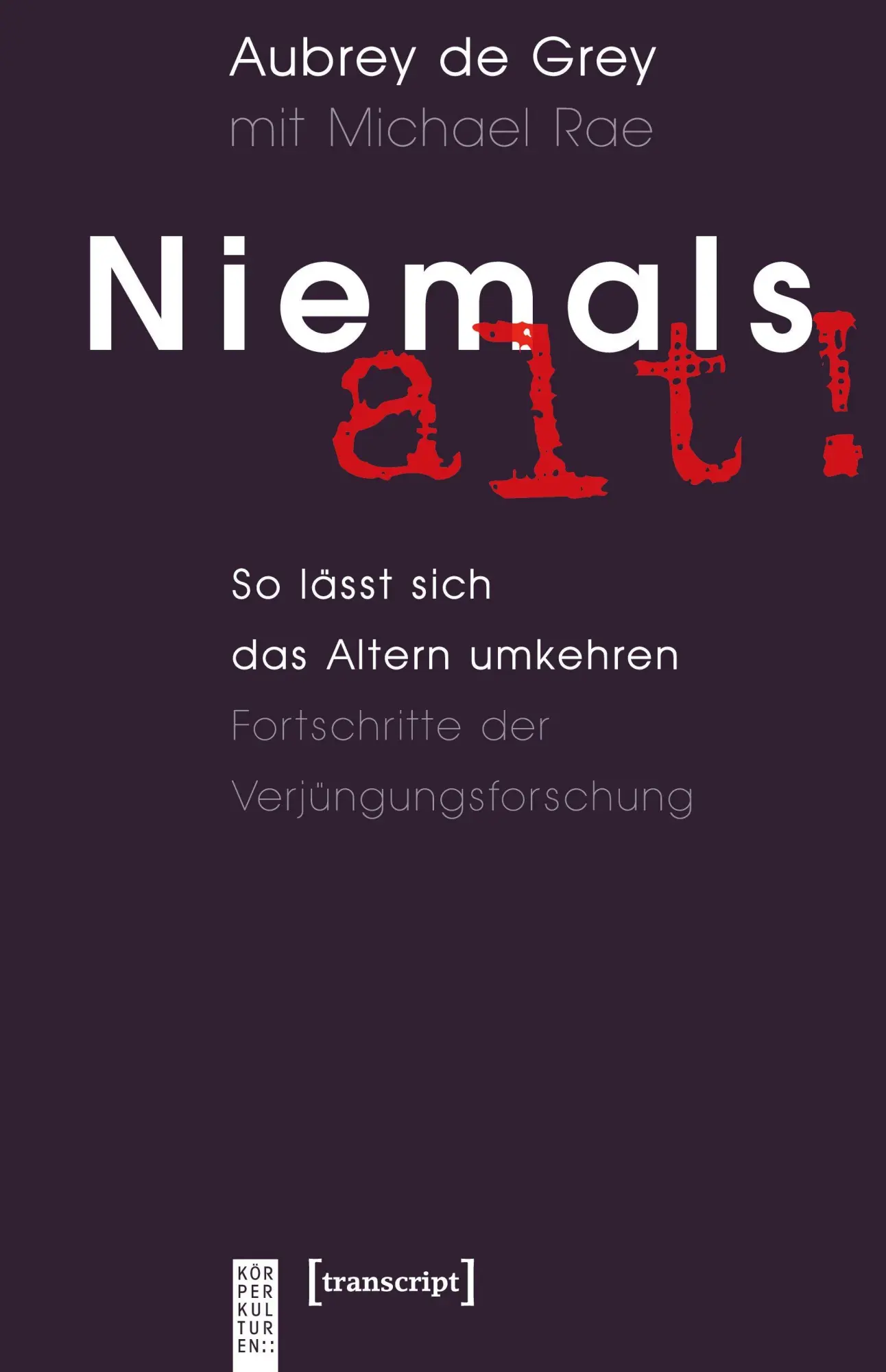 Cover: 9783837613360 | Niemals alt! | Aubrey De Grey | Taschenbuch | 396 S. | Deutsch | 2025
