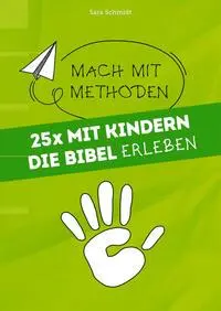 Cover: 9783866873360 | Schmidt, S: 25x mit Kindern die Bibel erleben | Mach mit-Methoden