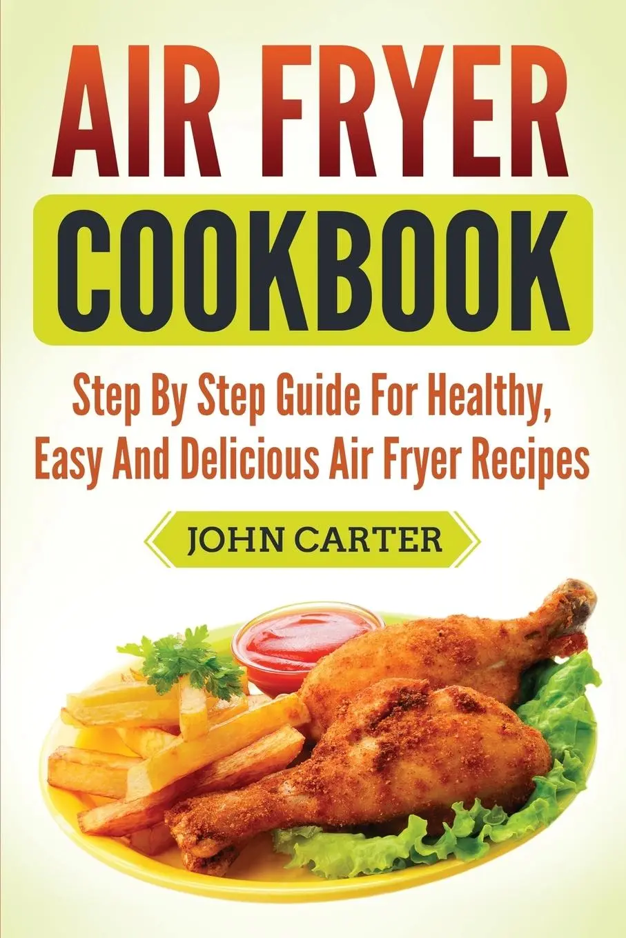 Cover: 9781951103460 | Air Fryer Cookbook | John Carter | Taschenbuch | Englisch | 2019