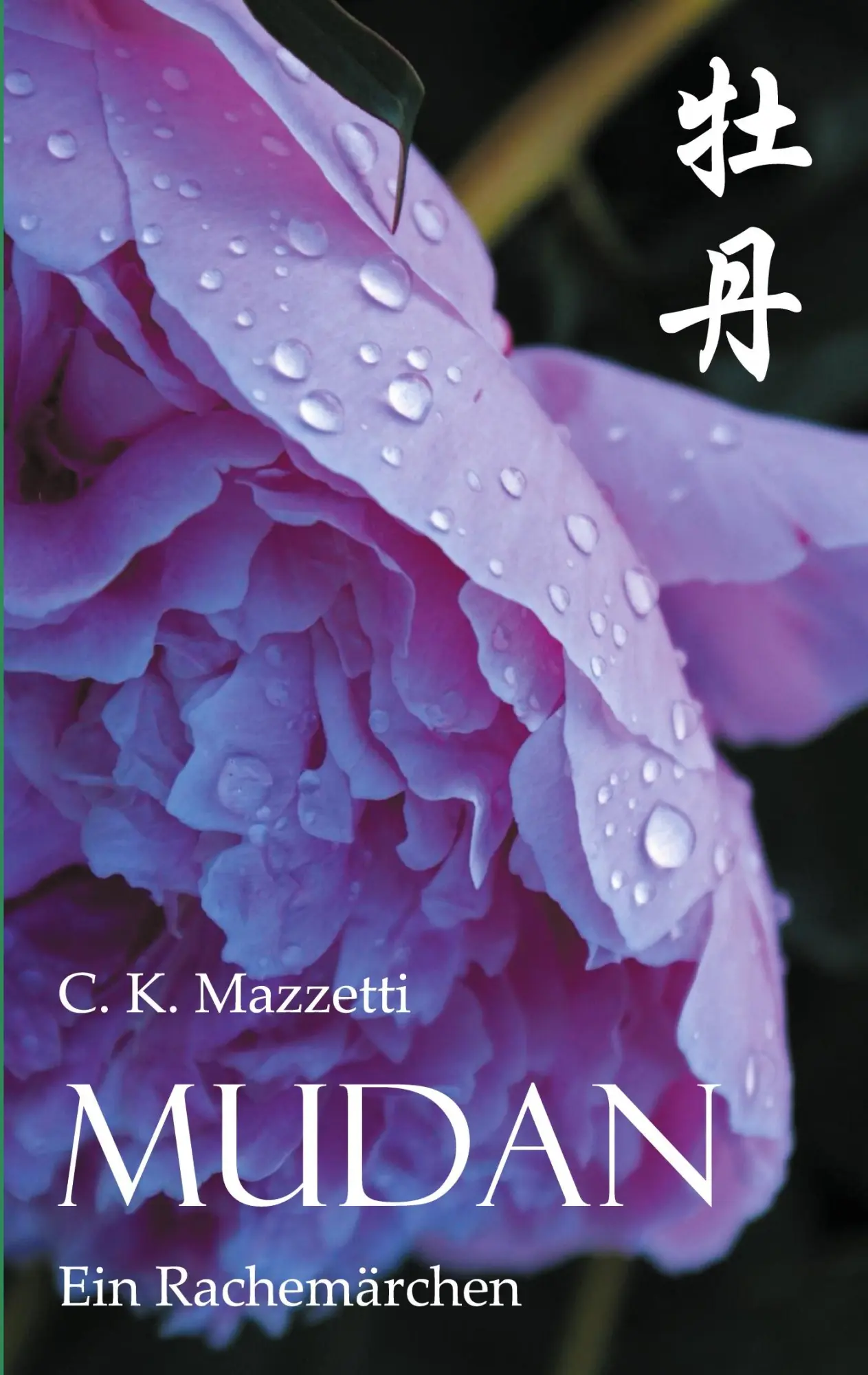Cover: 9783752603460 | Mudan | Ein Rachemärchen | C. K. Mazzetti | Taschenbuch | 74 S. | 2021