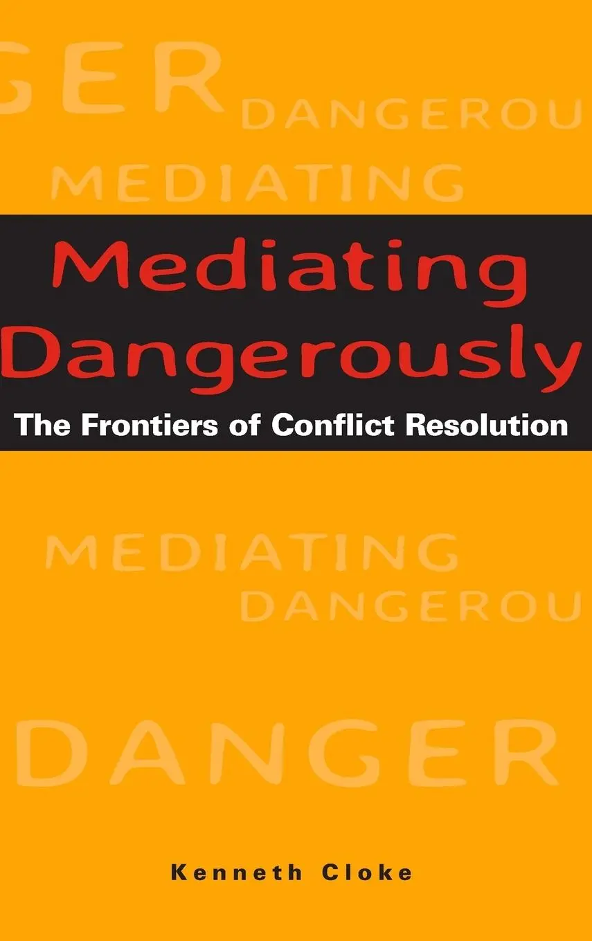 Cover: 9780787953560 | Mediating Dangerously | The Frontiers of Conflict Resolution | Cloke