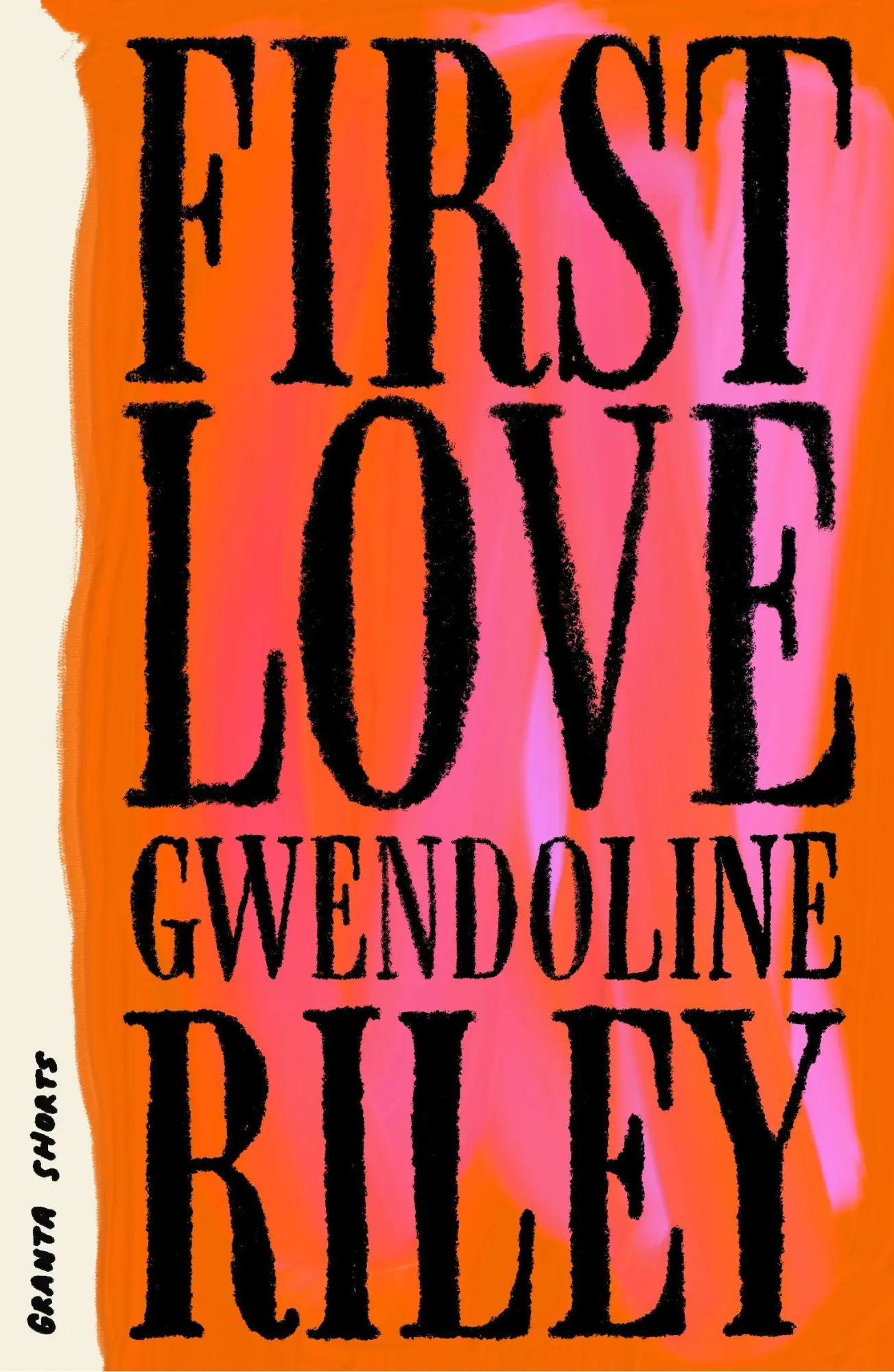 Cover: 9781803513560 | First Love | Gwendoline Riley | Taschenbuch | Granta Shorts | 176 S.