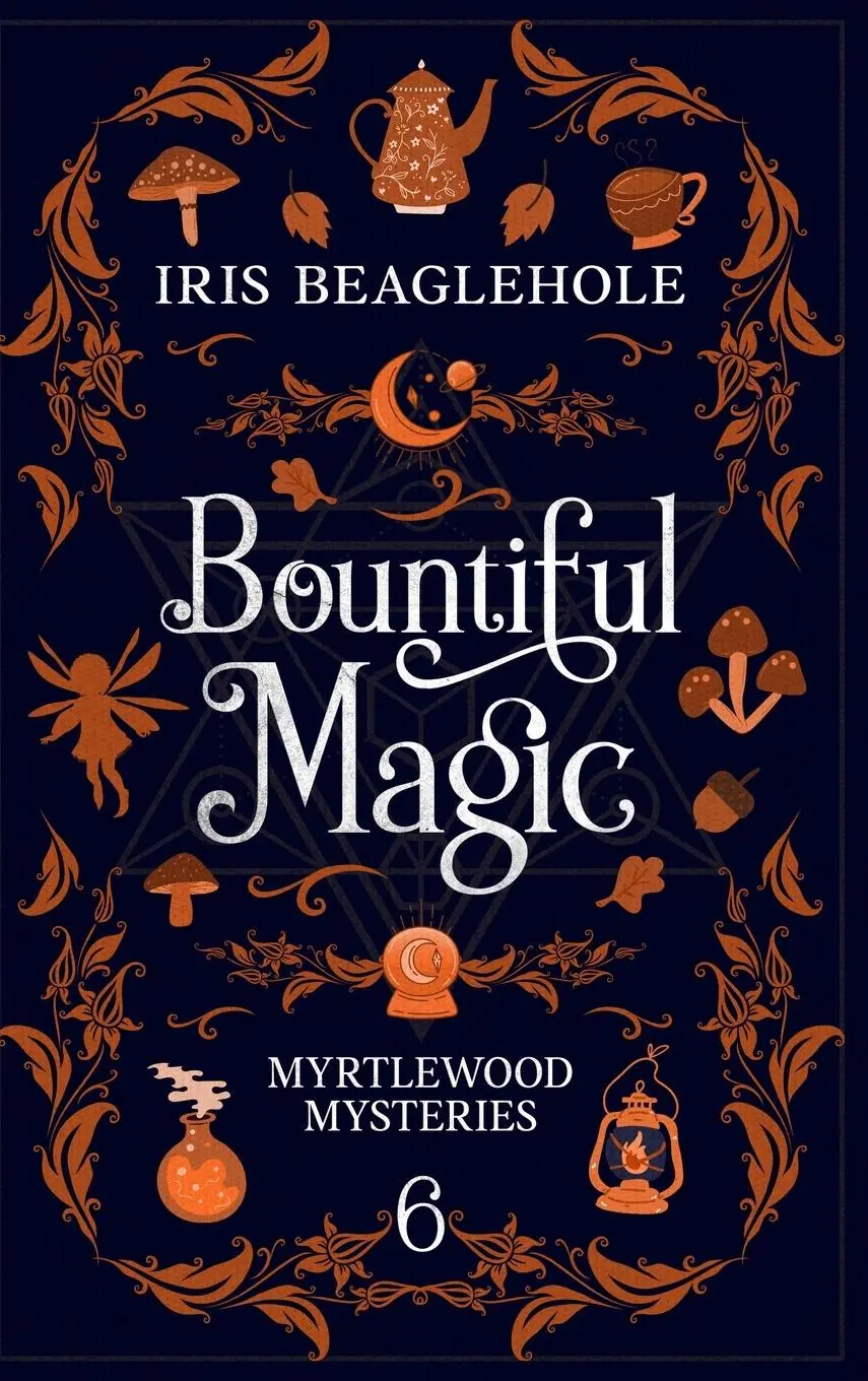 Cover: 9781991173560 | Bountiful Magic | Myrtlewood Mysteries Book 6 | Iris Beaglehole | Buch
