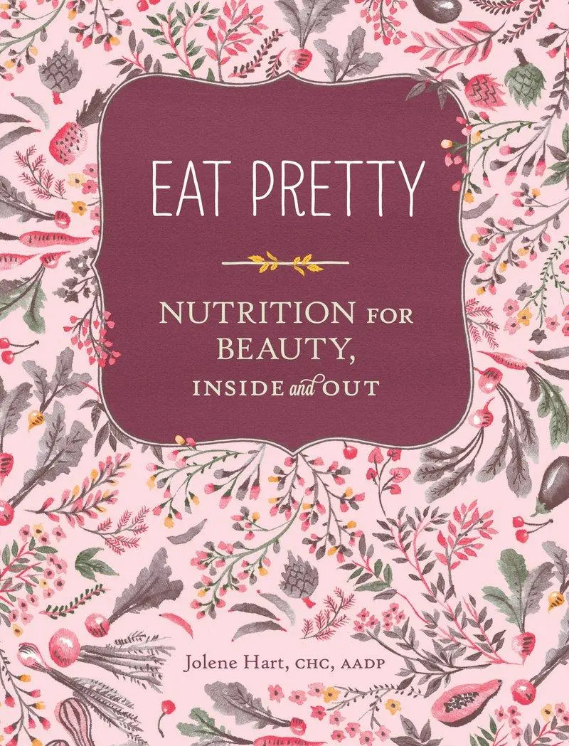 Cover: 9781452123660 | Eat Pretty: Nutrition for Beauty, Inside and Out | Jolene Hart | Buch