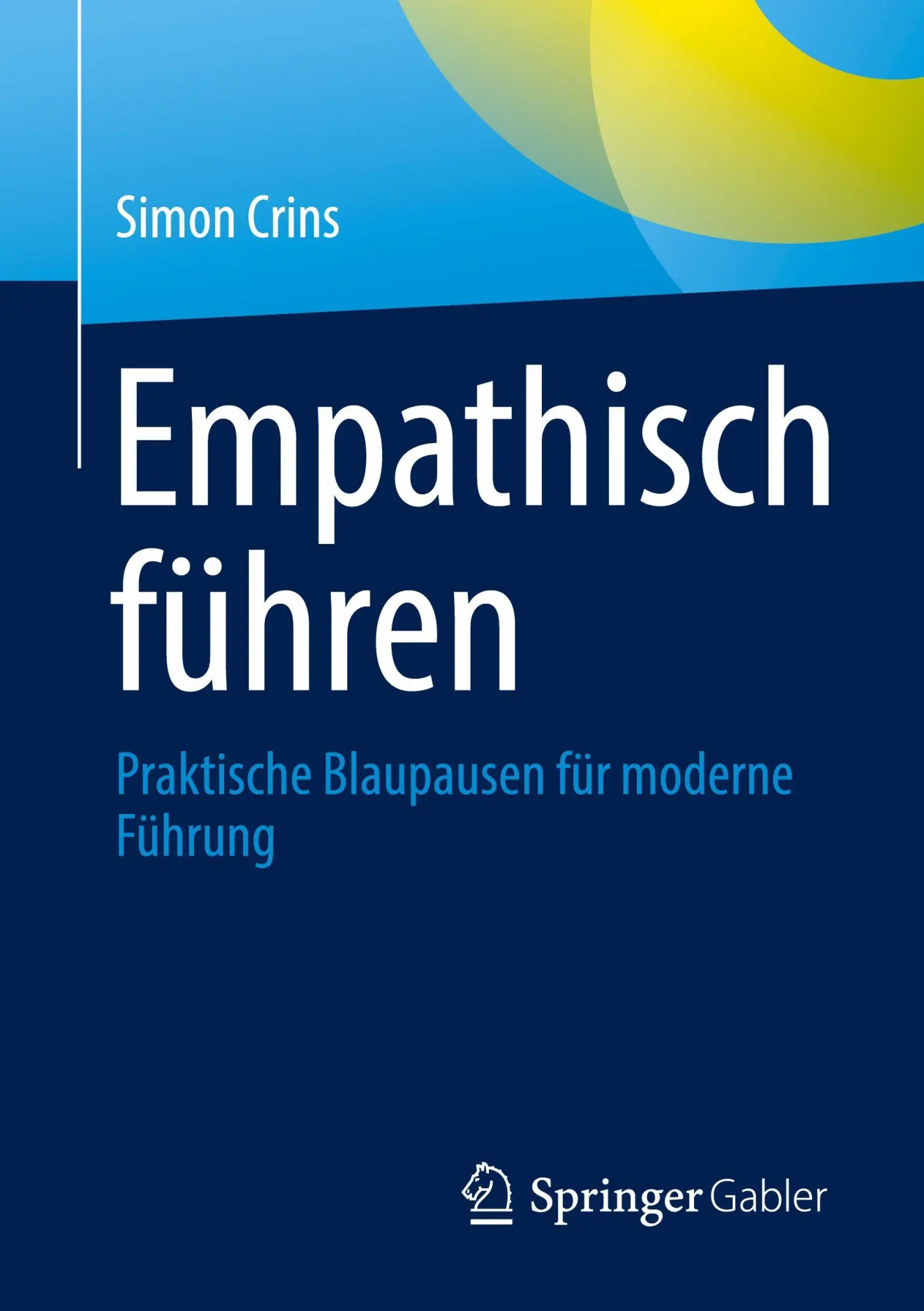 Cover: 9783662733660 | Empathisch führen | Praktische Blaupausen für moderne Führung | Crins
