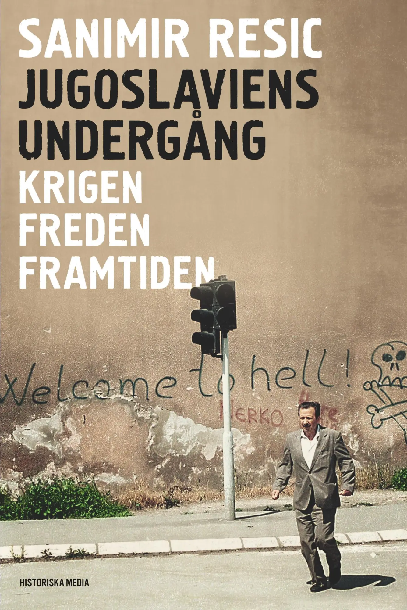 Cover: 9789177893660 | Jugoslaviens undergång : krigen, freden, framtiden 1991-2017 | Resic