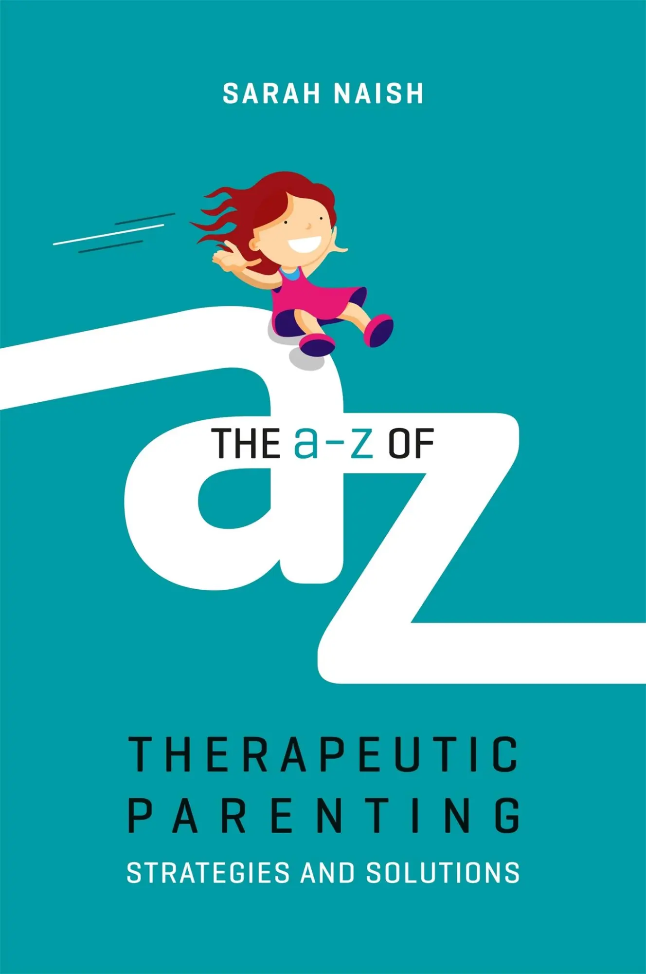 Cover: 9781785923760 | The A-Z of Therapeutic Parenting | Strategies and Solutions | Naish