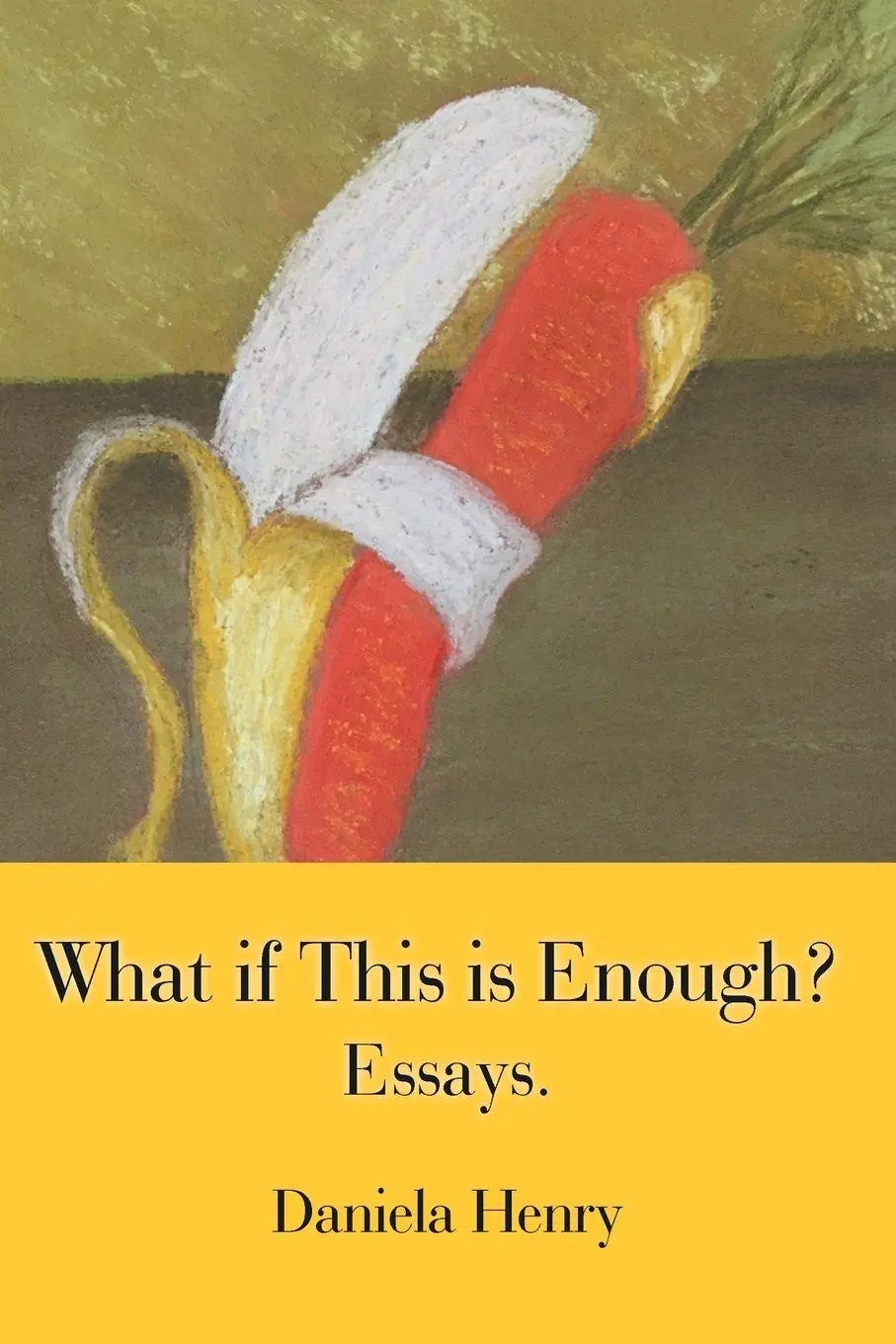 Cover: 9781796053760 | What If This Is Enough? | Essays. | Daniela Henry | Taschenbuch | 2019
