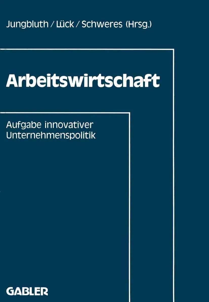Arbeitswirtschaft (German Edition): Aufgabe innovativer Unternehmenspolitik (IADM-Mitteilungen, 2, Band 2)