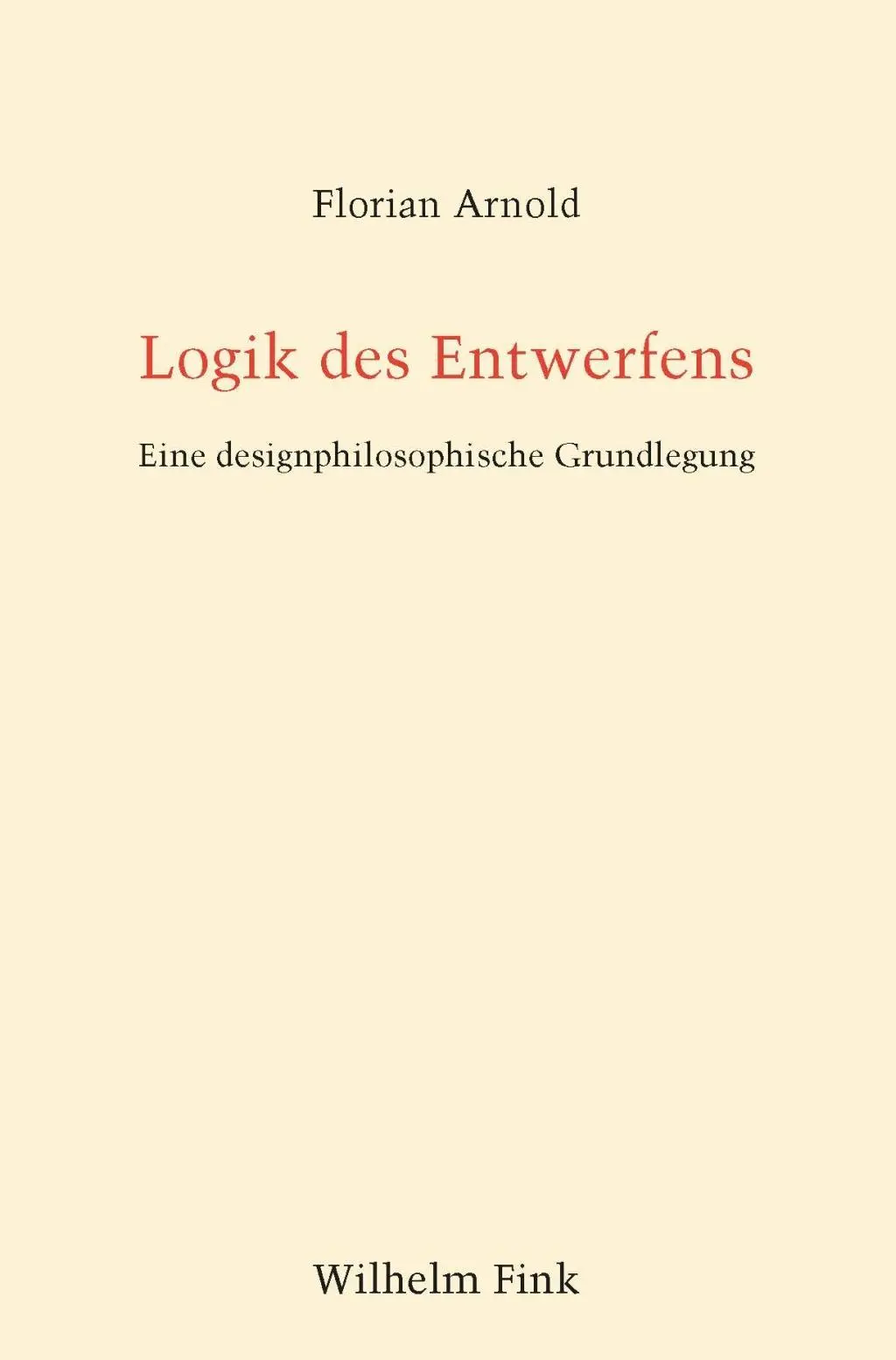 Cover: 9783770563760 | Logik des Entwerfens | Eine designphilosophische Grundlegung | Arnold