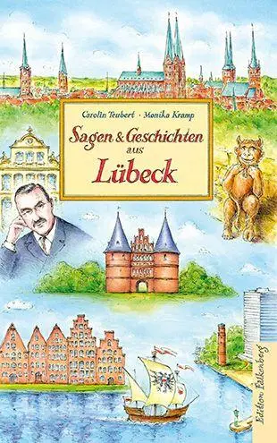 Cover: 9783954943760 | Sagen und Geschichten aus Lübeck | Carolin Teubert (u. a.) | Buch