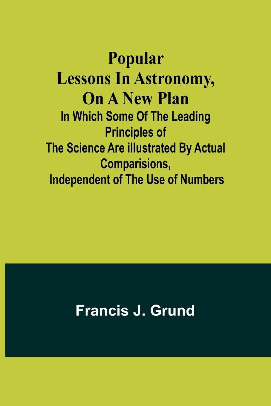 Cover: 9789361473760 | Popular lessons in astronomy, on a new plan | Francis J. Grund | Buch