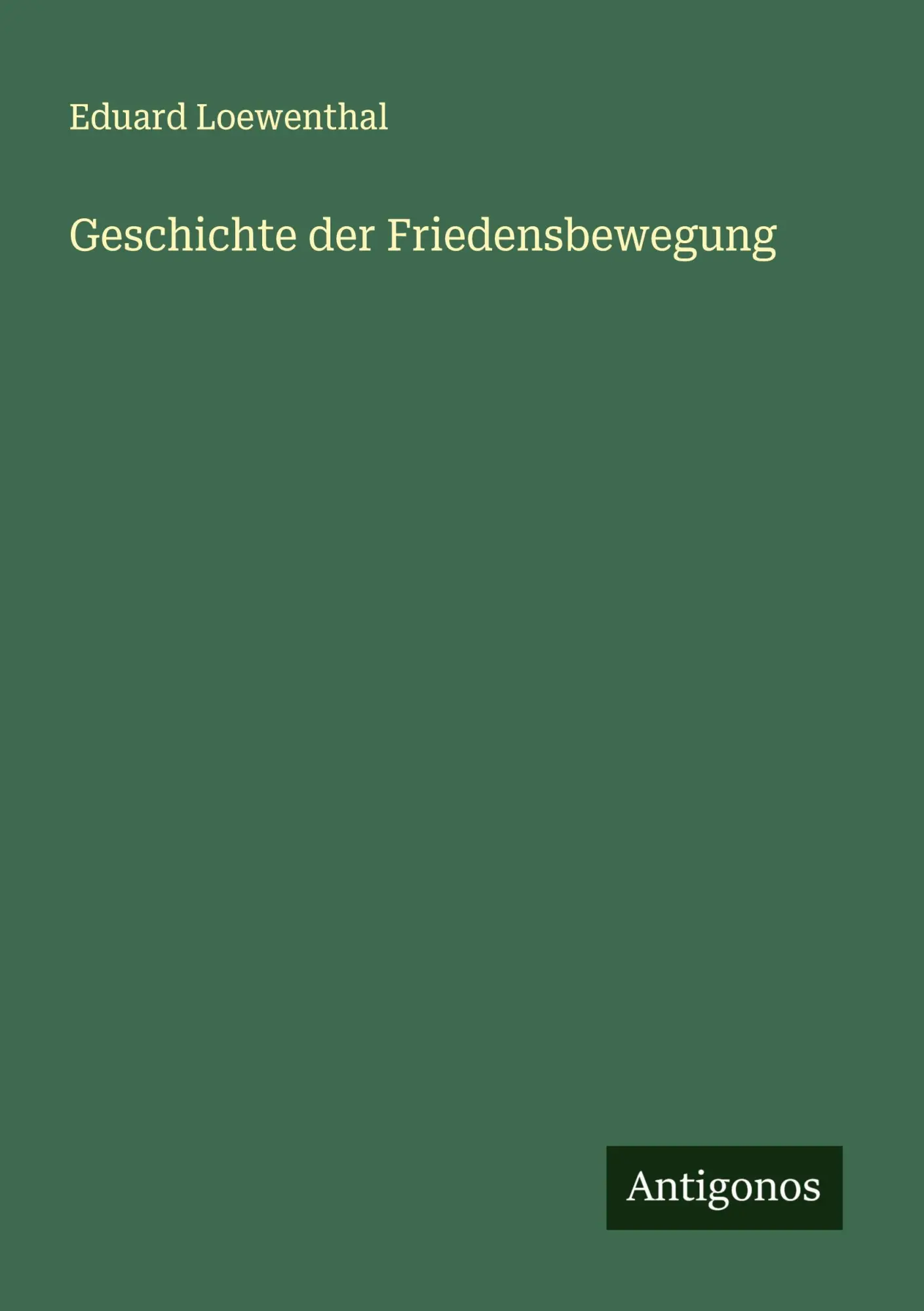 Cover: 9783563403860 | Geschichte der Friedensbewegung | Eduard Loewenthal | Taschenbuch