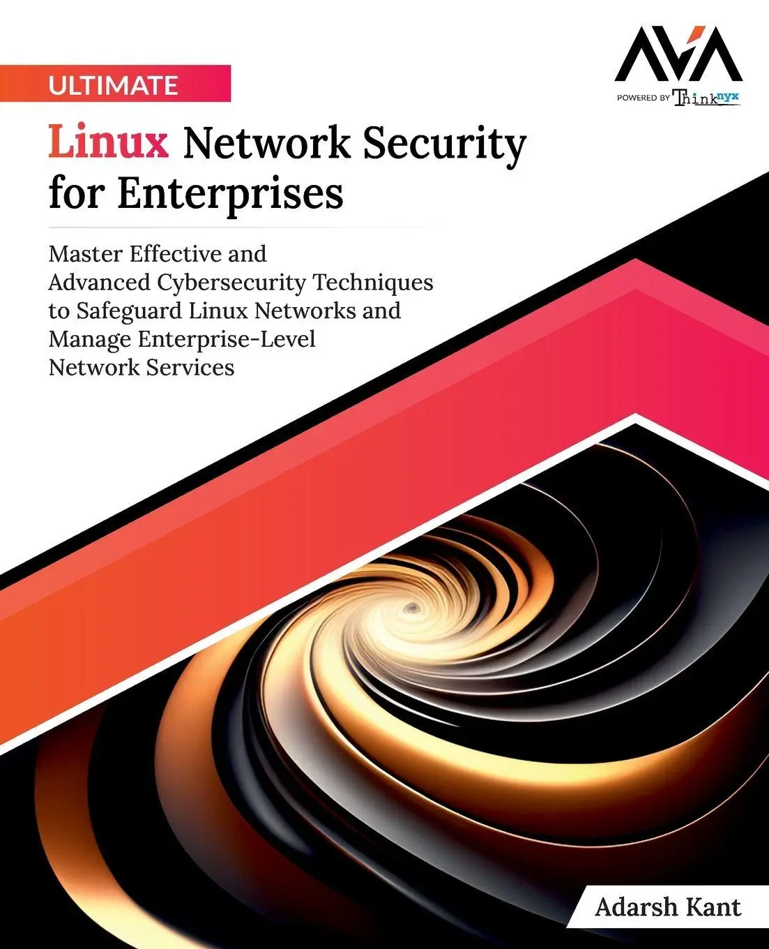 Cover: 9788197223860 | Ultimate Linux Network Security for Enterprises | Adarsh Kant | Buch Cover: 9788197223860 | Ultimate Linux Network Security for Enterprises | Adarsh Kant | Buch