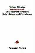 Cover: 9783851653960 | Weltversionen | Wissenschaft zwischen Relativismus und Pluralismus