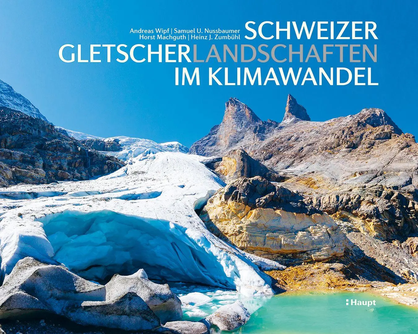 Cover: 9783258084060 | Schweizer Gletscherlandschaften im Klimawandel | Andreas Wipf (u. a.)