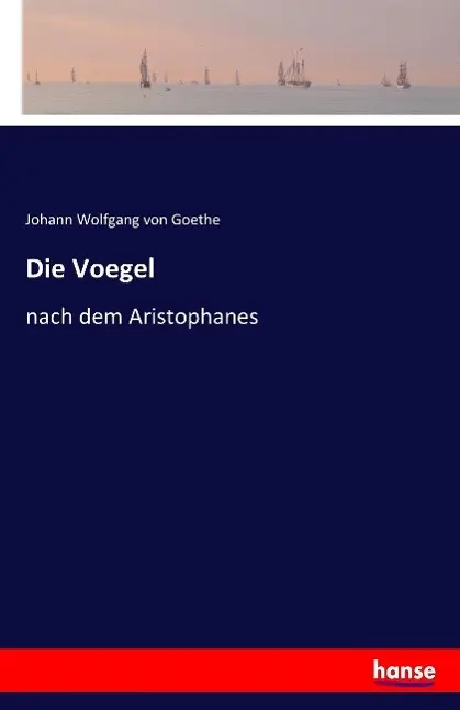Cover: 9783741104060 | Die Voegel | nach dem Aristophanes | Johann Wolfgang von Goethe | Buch