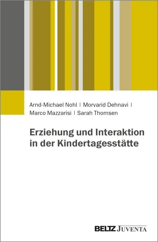 Nohl, Arnd-Michael: Erziehung und Interaktion in der Kindertagesstätte
