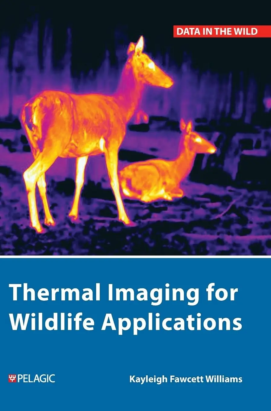 Cover: 9781784274160 | Thermal Imaging for Wildlife Applications | Kayleigh Fawcett Williams