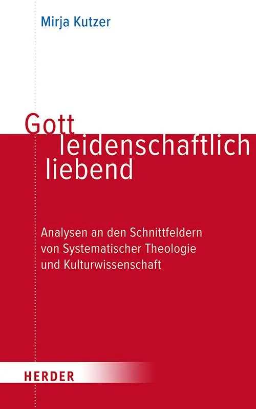 Cover: 9783451024160 | Gott leidenschaftlich liebend | Mirja Kutzer | Taschenbuch | 744 S.