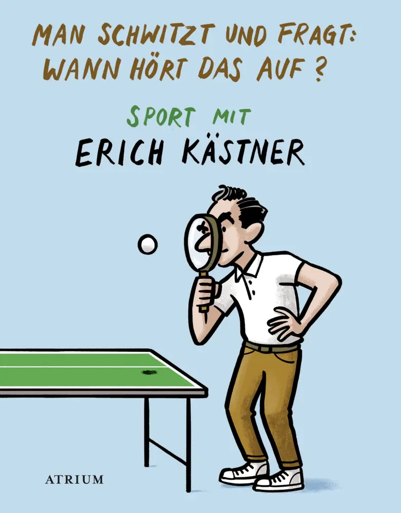 Cover: 9783855354160 | Man schwitzt und fragt: Wann hört das auf? | Sport mit Erich Kästner