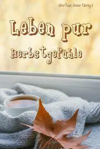 Cover: 9783990514160 | Leben pur - Herbstgefühle | Martina Meier | Taschenbuch | 218 S.