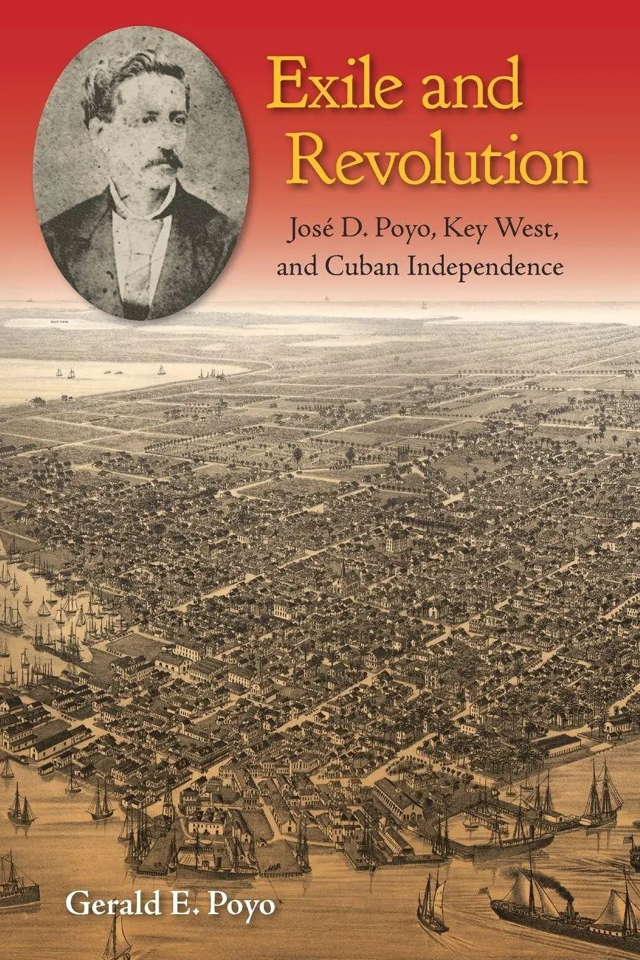 Cover: 9780813064260 | Exile and Revolution | José D. Poyo, Key West, and Cuban Independence
