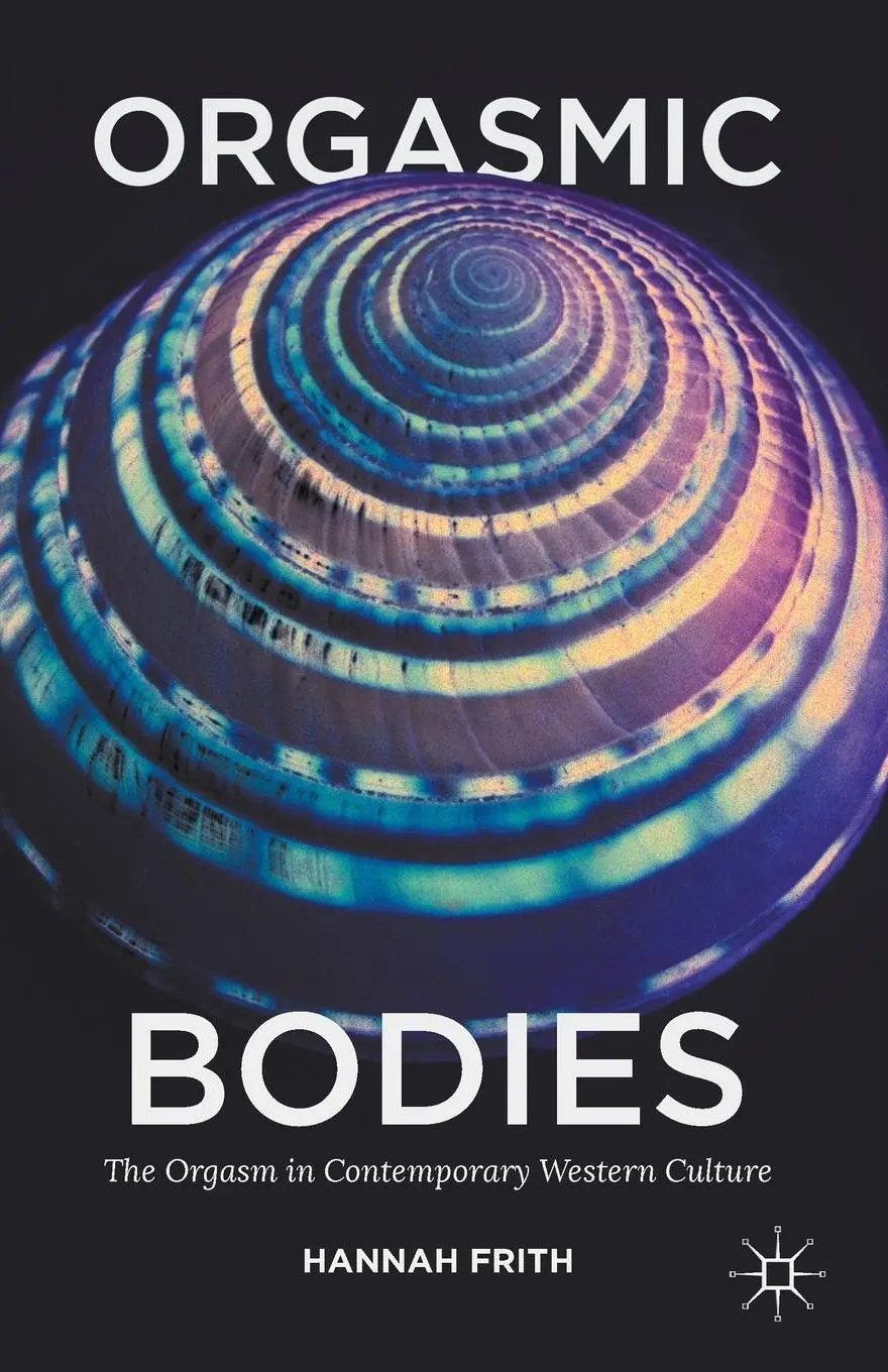 Cover: 9781137304360 | Orgasmic Bodies | The Orgasm in Contemporary Western Culture | Frith