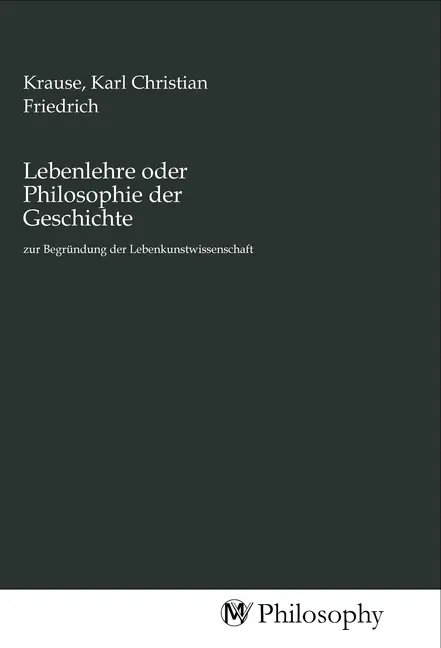 Cover: 9783968804460 | Lebenlehre oder Philosophie der Geschichte | Krause | Taschenbuch