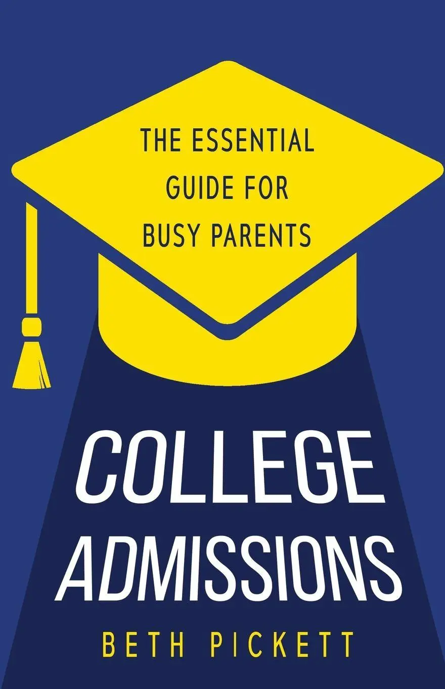 Cover: 9781958714560 | College Admissions | The Essential Guide for Busy Parents | Pickett