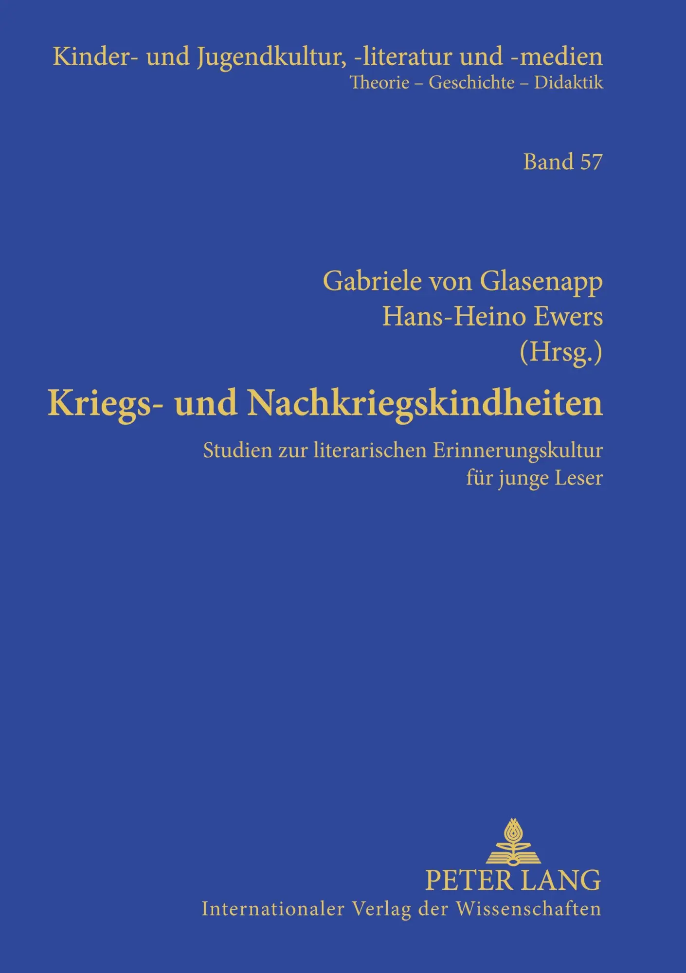 Kriegs- und Nachkriegskindheiten: Studien zur literarischen Erinnerungskultur für junge Leser (Kinder- und Jugendkultur, -literatur und -medien)