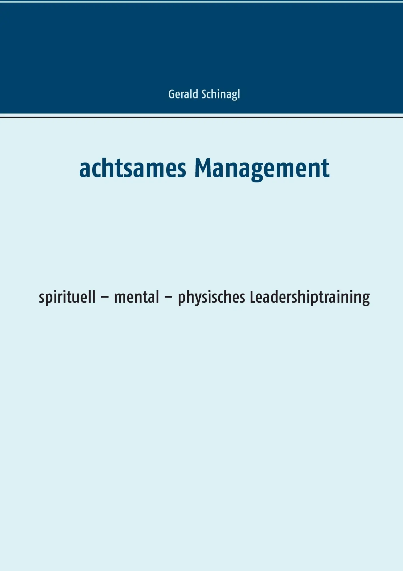 Cover: 9783844804560 | Achtsames Management | Gerald Schinagl | Taschenbuch | 144 S. | 2016