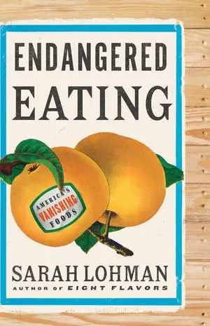 Cover: 9781324004660 | Endangered Eating | America's Vanishing Foods | Sarah Lohman | Buch