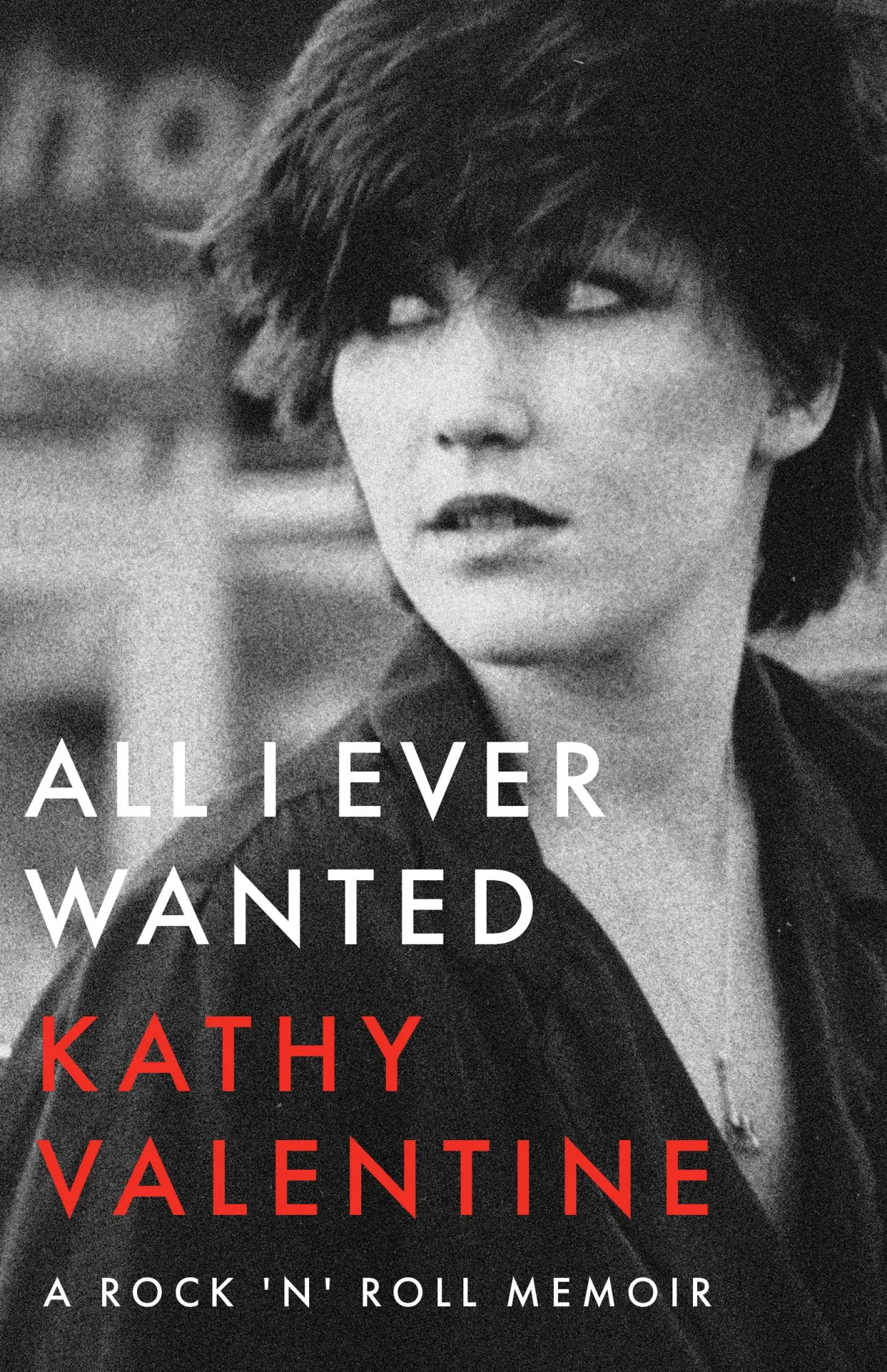 Cover: 9781477324660 | All I Ever Wanted – A Rock `n` Roll Memoir | Kathy Valentine | Buch