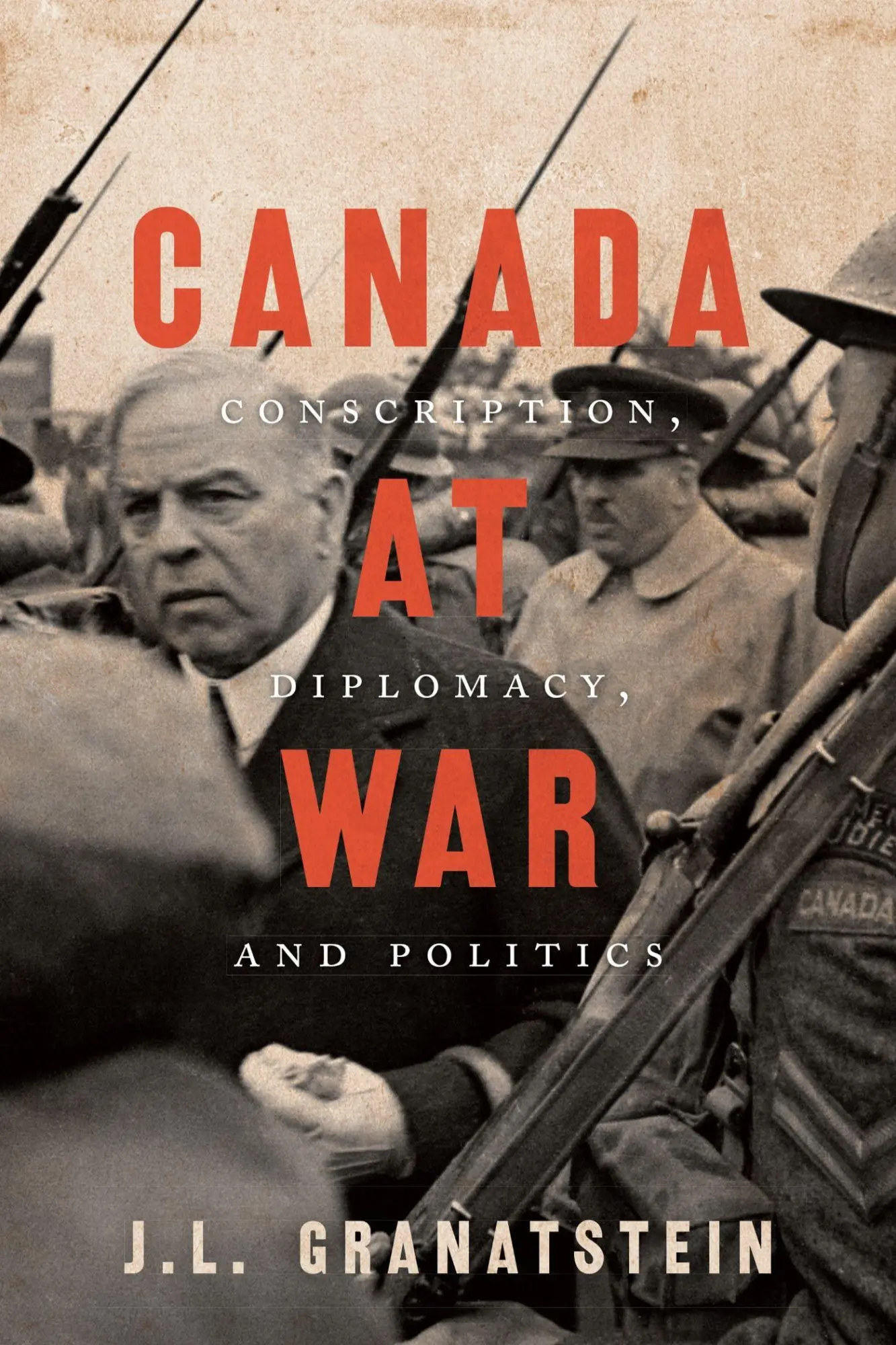 Cover: 9781487524760 | Canada at War | Conscription, Diplomacy, and Politics | Granatstein