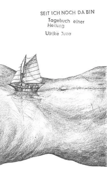 Cover: 9783991924760 | Seit ich noch da bin | Tagebuch einer Heilung | Ulrike Juza | Buch