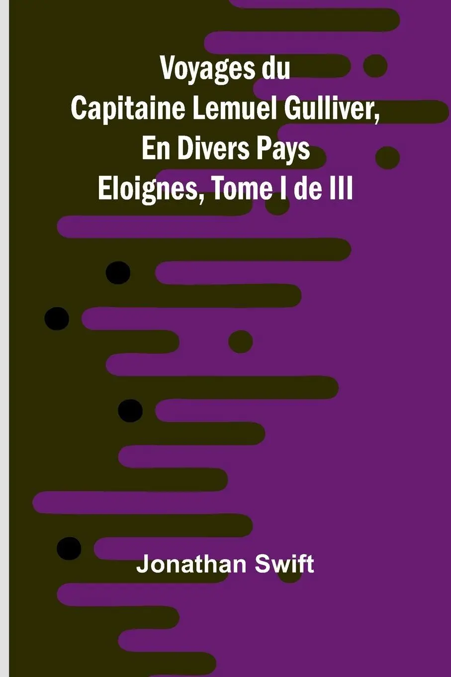 Cover: 9789367244760 | Voyages du Capitaine Lemuel Gulliver, En Divers Pays Eloignes, Tome...