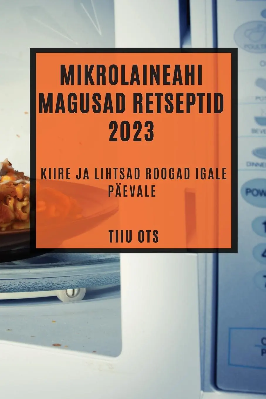Cover: 9781837524860 | Mikrolaineahi magusad retseptid 2023 | Tiiu Ots | Taschenbuch | 2023