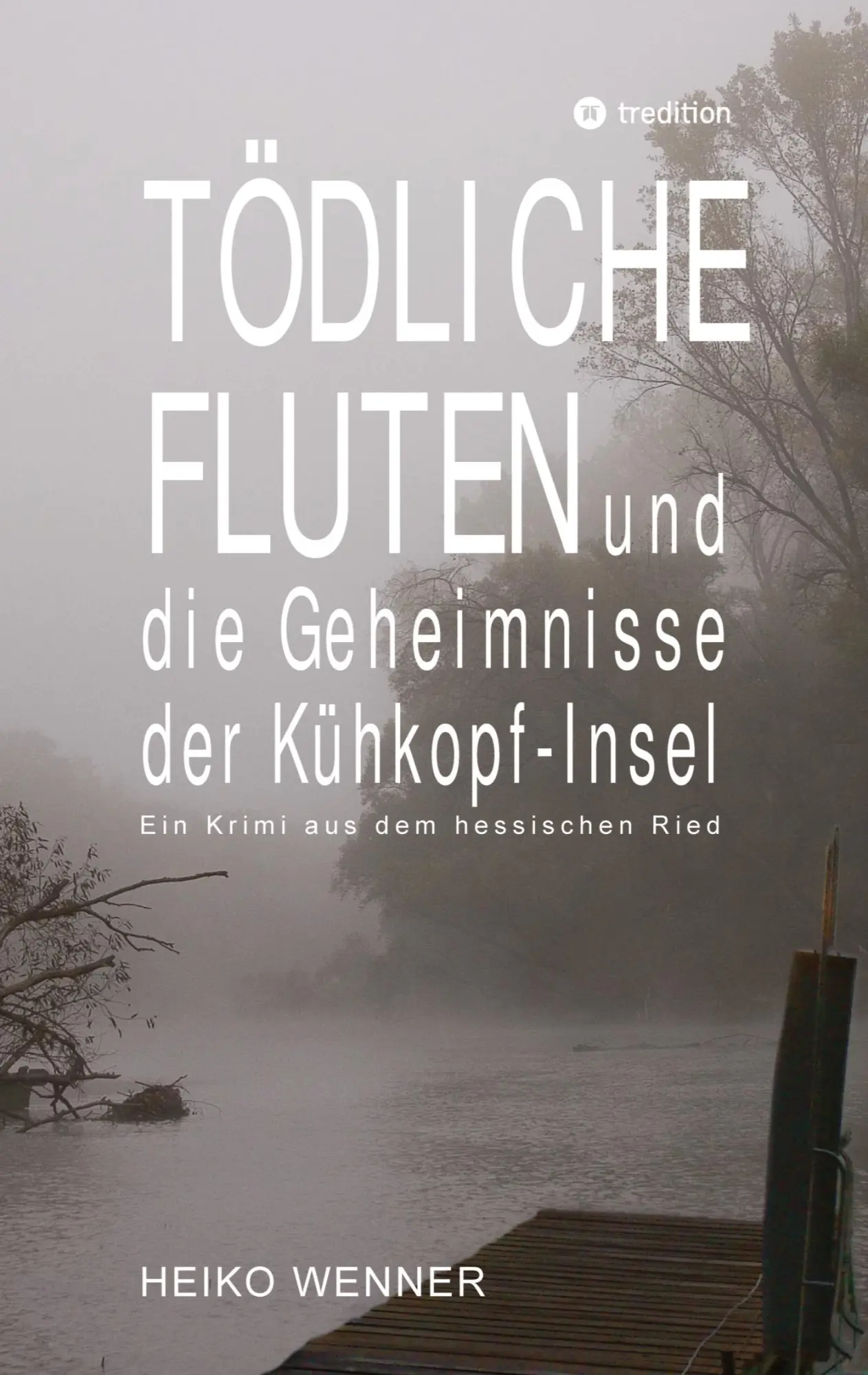 Cover: 9783384594860 | Tödliche Fluten und die Geheimnisse der Kühkopf-Insel | Heiko Wenner