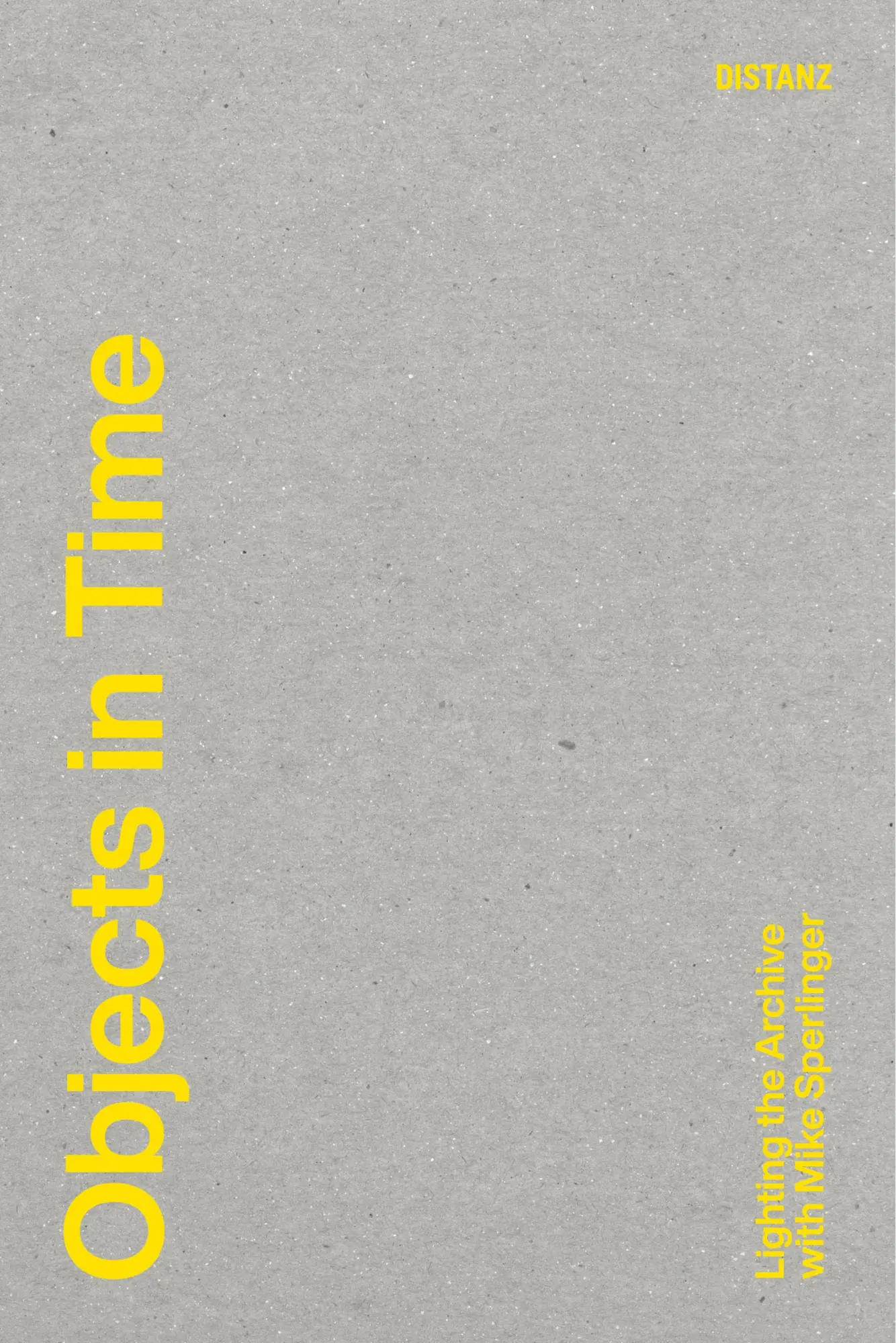 Cover: 9783954764860 | Objects in Time | Lighting the Archive with Mike Sperlinger. KONTEXT